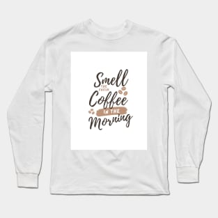 Smell the fresh coffee in the morning Long Sleeve T-Shirt